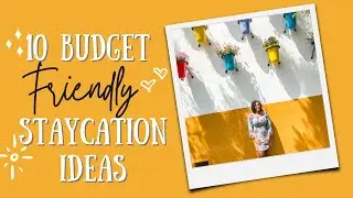 10 Budget Friendly Staycation Ideas