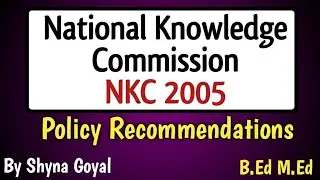 National Knowledge Commission 2005|NKC 2005 #Recommendations|B.Ed notes |M.Ed |Shyna Goyal