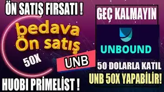 50 DOLARA &Ouml;N SATIŞ FIRSATI !  UNBOUND FİNANCE &Ouml;N SATIŞ ! HUOBİ PRİME LİST FIRSATI ! #UNB #HUOBİ