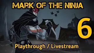 Mark of The Ninja | Playthrough / Livestream Part 6 (End)