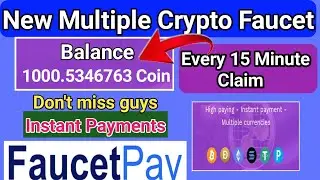 High Paying Multicoin Faucet Site || Claim Every 15 Minute | Best Multiple Crypto Site | Instant Pay