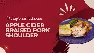 Pinspired Kitchen - Apple Cider Braised Pork Shoulder
