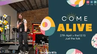 27th April Come Alive: Rev Juliette Willis