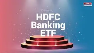 Presenting HDFC Banking ETF (An Open-ended Scheme Replicating/Tracking NIFTY Bank Index)