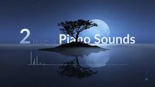 2 Hours of Pleasant Piano Sounds