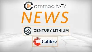 Mining News Flash with Century Lithium and Calibre Mining