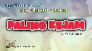 PALING KEJAM | LAGU JERITAN TKW DI SELINGKUHI SUAMINYA | ESA MUSIC AI