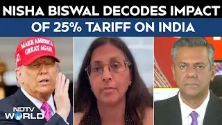Trump Tariffs News | Nisha Biswal Decodes Impact Of 25% Tariff On India-US Diplomacy