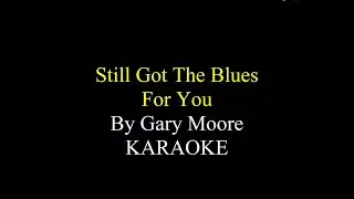Gary Moore - Still Got the Blues For You - Karaoke - By Dee-  HD