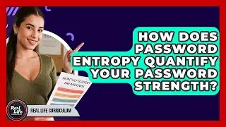 How Does Password Entropy Quantify Your Password Strength? - Real Life Curriculum