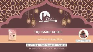 Chapter 2 The Prayers - Part 15 | Fiqh Made Clear | Imam Farrukh