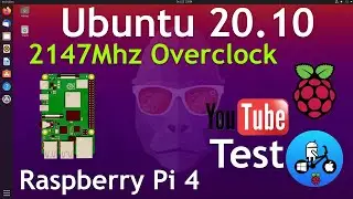 Ubuntu 20.10 Desktop. 2147Mhz Overclock & testing poor YouTube performance. Raspberry Pi 4.