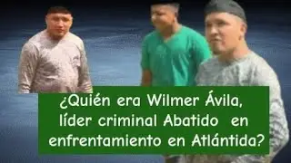 Wilmer Adalid &Aacute;vila S&aacute;nchez, se&ntilde;alado como el presunto cabecilla de la denominada banda del &ldquo;Wilmer&rdquo;
