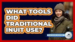 What Tools Did Traditional Inuit Use?