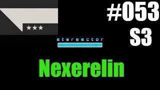 053 Let's Play Starsector with Nexerelin, Season 3 (The last stand of the Luddic Church)