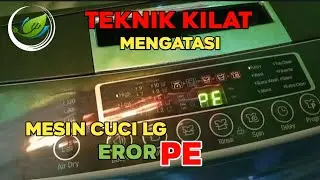 Teknik KILAT Mengatasi Mesin Cuci LG ERROR PE