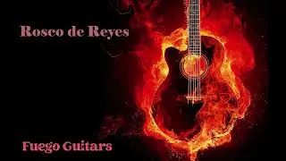 Rosco de Reyes | Fuego Guitars (rumba)