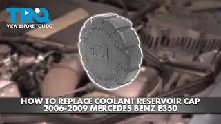 How to Replace Coolant Reservoir Cap 2006-2009 Mercedes E350