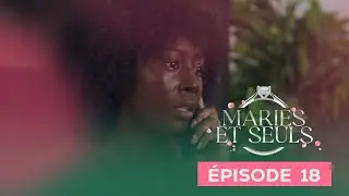 Mariés et seuls Episode 18