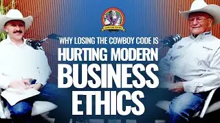 #105 Why Losing the Cowboy Code Is Hurting Modern Business Ethics with Bob Feist
