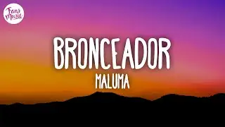 Maluma - BRONCEADOR (Letra)