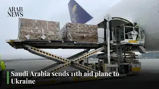 Saudi Arabia sends 11th aid plane to Ukraine