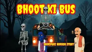 BHOOT KI BUS !! MANIPURI CARTOON HORROR STORY @robinstudiomn