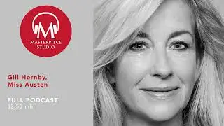 MASTERPIECE Studio Podcast | Miss Austen: Gill Hornby