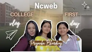 My First day of College Vlog| NCWEB | Delhi University Life 2025 || Priyanka Bhardwaj||#ncweb