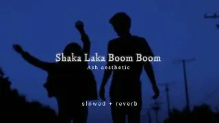 Shaka Laka Boom Boom - Jass Manak (slowed+reverb), Lofi Mix