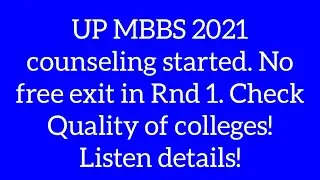 UP MBBS 2021 counseling started. No free exit in Rnd 1.Check Quality of colleges! Listen details!
