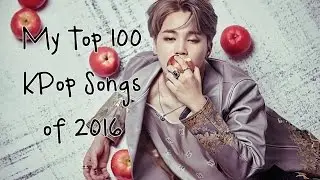 My Top 100 KPop Song of 2016