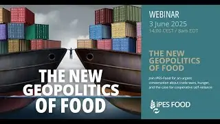 THE NEW GEOPOLITICS OF FOOD | IPES-Food webinar