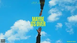 MAYBE ITS OVER - AMIN JAVED ( FEAT. ZERICK ) | PROD BY RAZA (official audio)