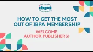 How to Get the Most Out of IBPA Membership &ndash; Author Publishers