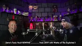 Zetro's Toxic Vault REWIND !!!!! Wattie of The Exploited !