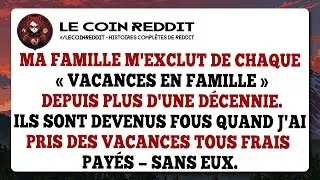 Ma famille m'exclut de chaque « vacances en famille » depuis plus d'une décennie...