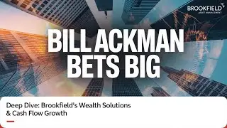 Deep Dive: Bill Ackman Bets Big on Brookfield's Wealth Solutions and Cash Flow Growth (BAM)