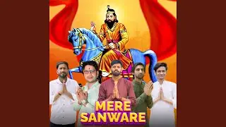Mere Sanware (feat. Sandeep Matnora, Rohit Prajapati, Kajal Gujjari)