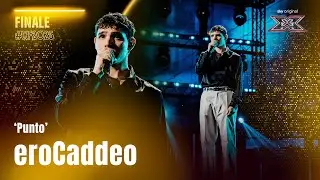 eroCaddeo | &lsquo;punto&rsquo; | Finale | X Factor 2025