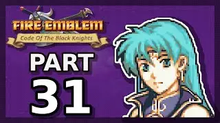 Fire Emblem: Code of the Black Knights | Part 31 | 