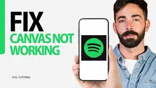 How To Fix Canvas Not Working On Spotify App 2025