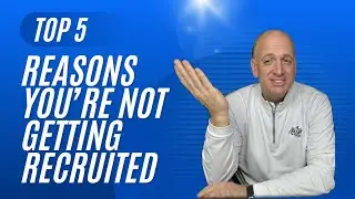 The 5 Real Reasons You’re Not Getting Recruited