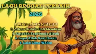 LAGU REGGAE TERBAIK 2026 || ADZAN BERLALU HATI MEMBISU - SOUND MUSIK PENGINGAT SHOLAT