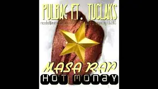 Masa Rap (Hot Monay) - PULBAC Pro. P.R. feat.Tuglaks of Malabon Thugz