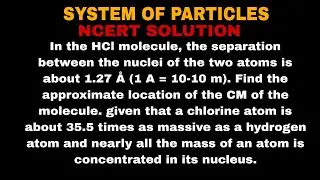 In the HCl molecule, the separation between the nuclei of the two atoms is about 1.27 Å (1 A = 10-10