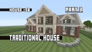 Let's Build a Traditional House Part 3: House #58