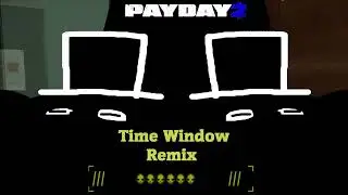 Time Window Remix (Payday 2) // (NOT SANYAVOK) // Goatfan300 FS