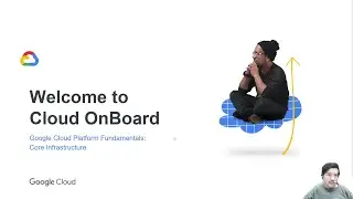 Google Cloud OnBoard Module 1a - Introduction to Google Cloud Platform
