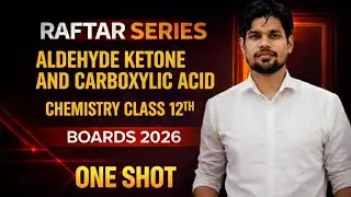 Aldehyde Ketone and Carboxylic Acid in 20 minutes | Class 12th Chemistry |Raftar one shot Series